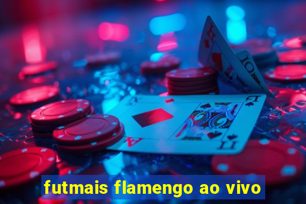 futmais flamengo ao vivo